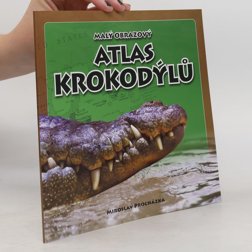 Miroslav Procházka Malý obrazový atlas krokodýlů