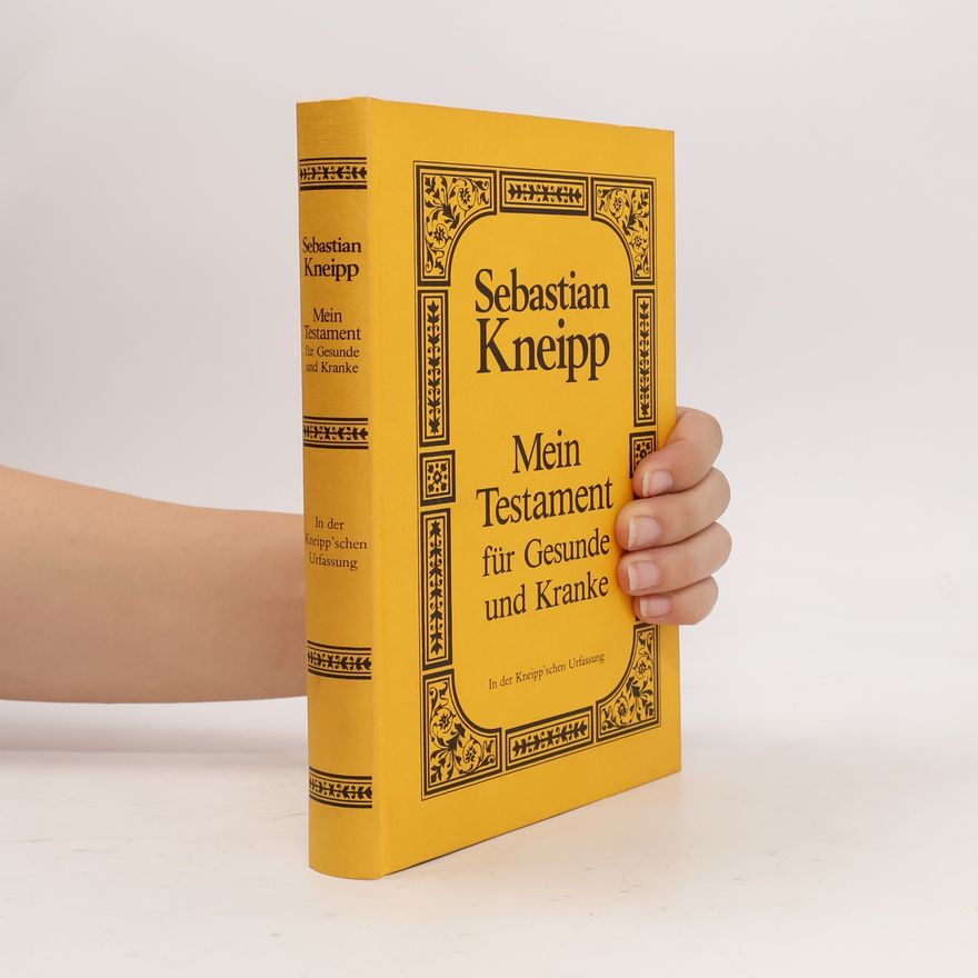 Sebastian Kneipp Mein Testament für Gesunde und Kranke