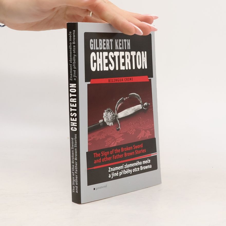 G. K. Chesterton The sign of the broken sword and other Father Brown stories / Znamení zlomeného meče a jiné příběhy otce Browna