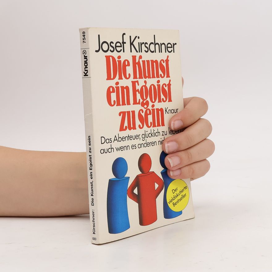 Josef Kirschner Die Kunst, ein Egoist zu sein