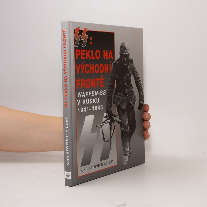 Christopher Ailsby SS: Peklo na východní frontě