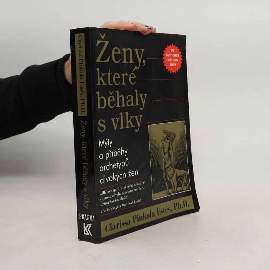 Clarissa Pinkola Estés Ženy, které běhaly s vlky
