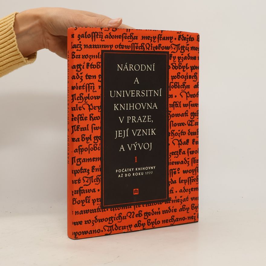 Zdeněk Václav Tobolka Národní a universitní knihovna v Praze, její vznik a vývoj. 1, Počátky knihovny až do r. 1777