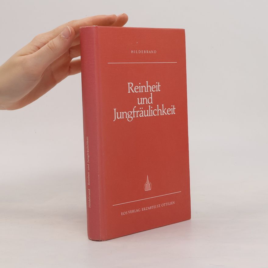 Dietrich von Hildebrand Reinheit und Jungfräulichkeit