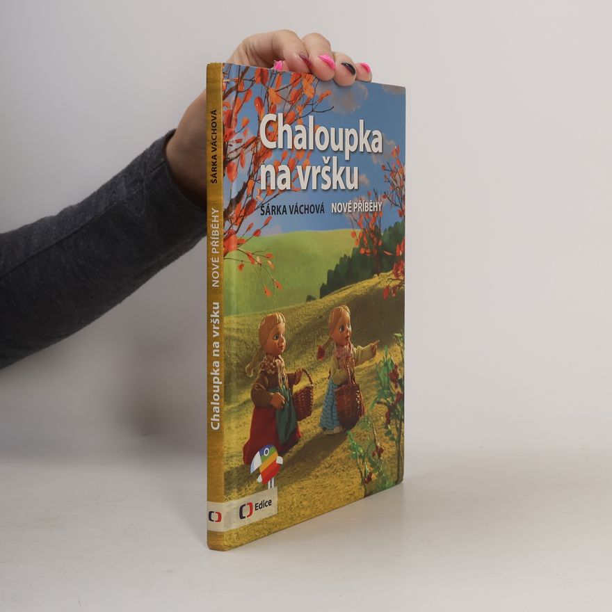 Šárka Váchová Chaloupka na vršku. Nové příběhy
