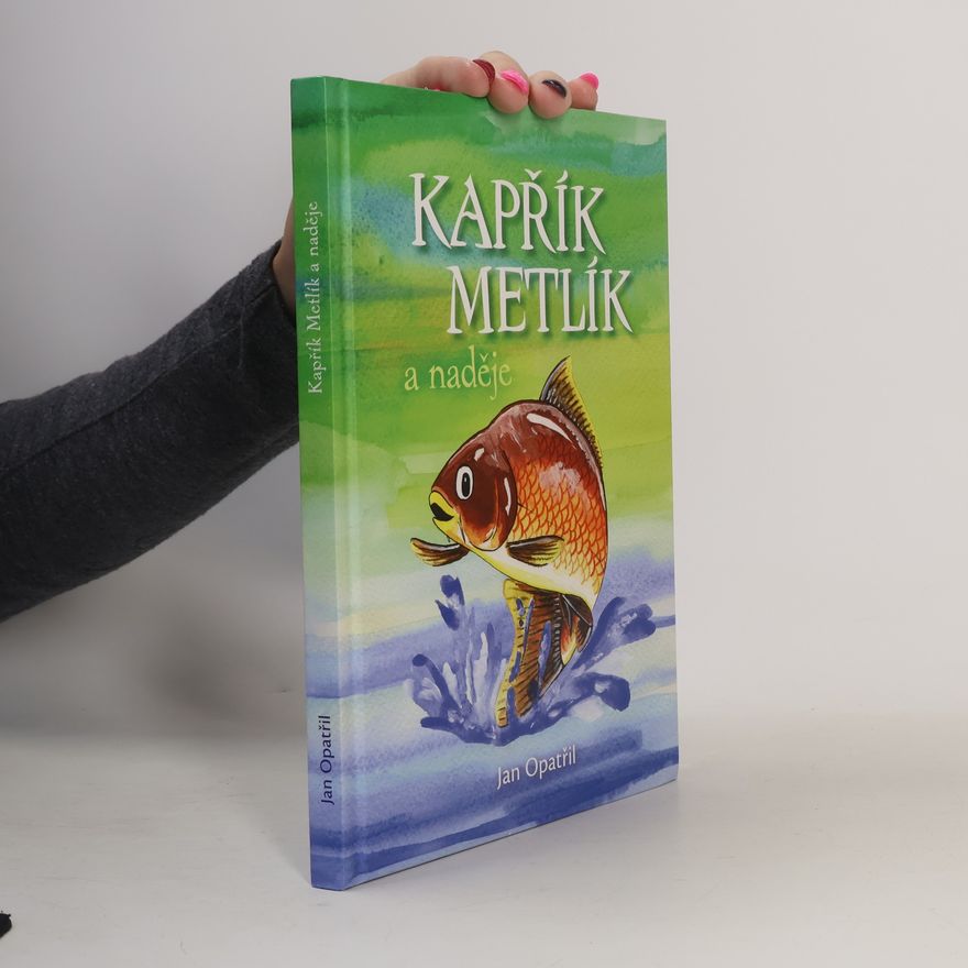 Jan Opatřil Kapřík Metlík a naděje