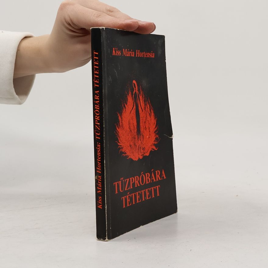 Kiss Mária Hortensia Tüzpróbára tétetett