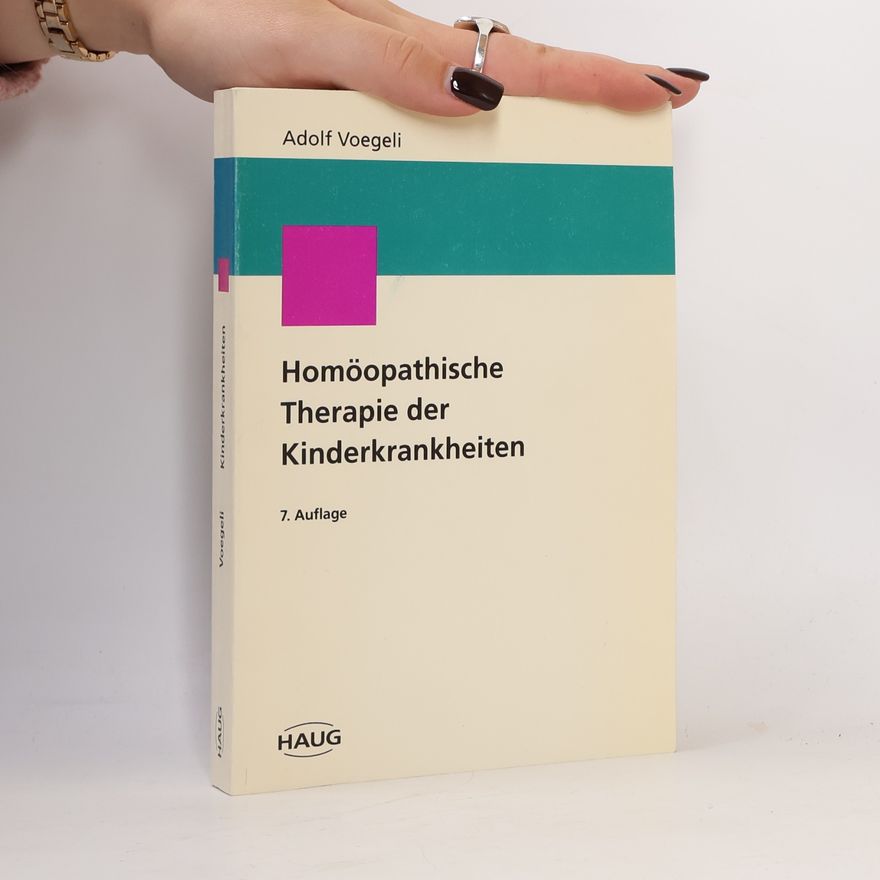 Adolf Voegeli Homöopathische Therapie der Kinderkrankheiten
