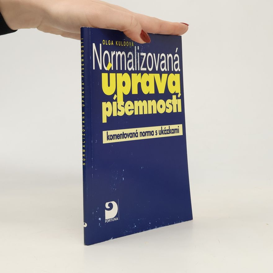 Olga Kuldová Normalizovaná úprava písemností : komentovaná norma s ukázkami