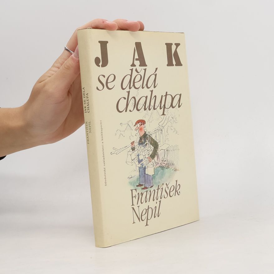 František Nepil Jak se dělá chalupa