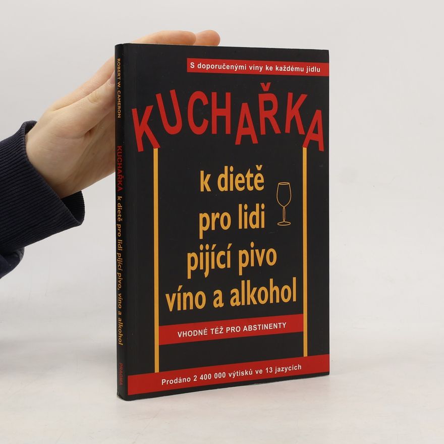 Robert W. Cameron Kuchařka k dietě pro lidi pijící pivo, víno a alkohol