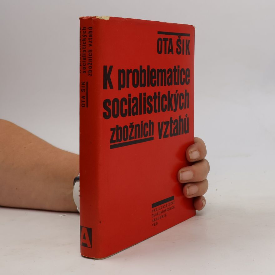 Ota Šik K problematice socialistických zbožních vztahů