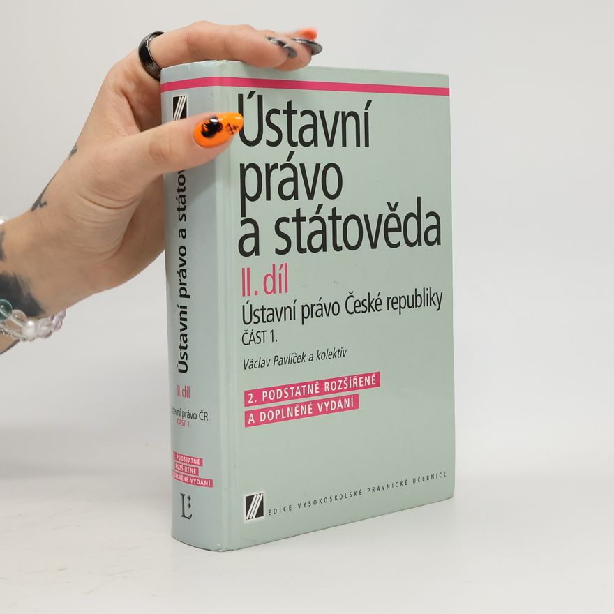 Václav Pavlíček Ústavní právo a státověda. Díl II, Ústavní právo České republiky. Část 1