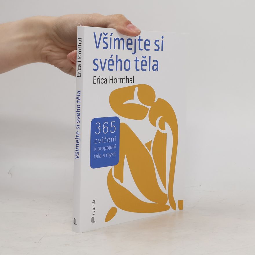 Erica Hornthal Všímejte si svého těla - 365 cvičení k propojení těla a mysli