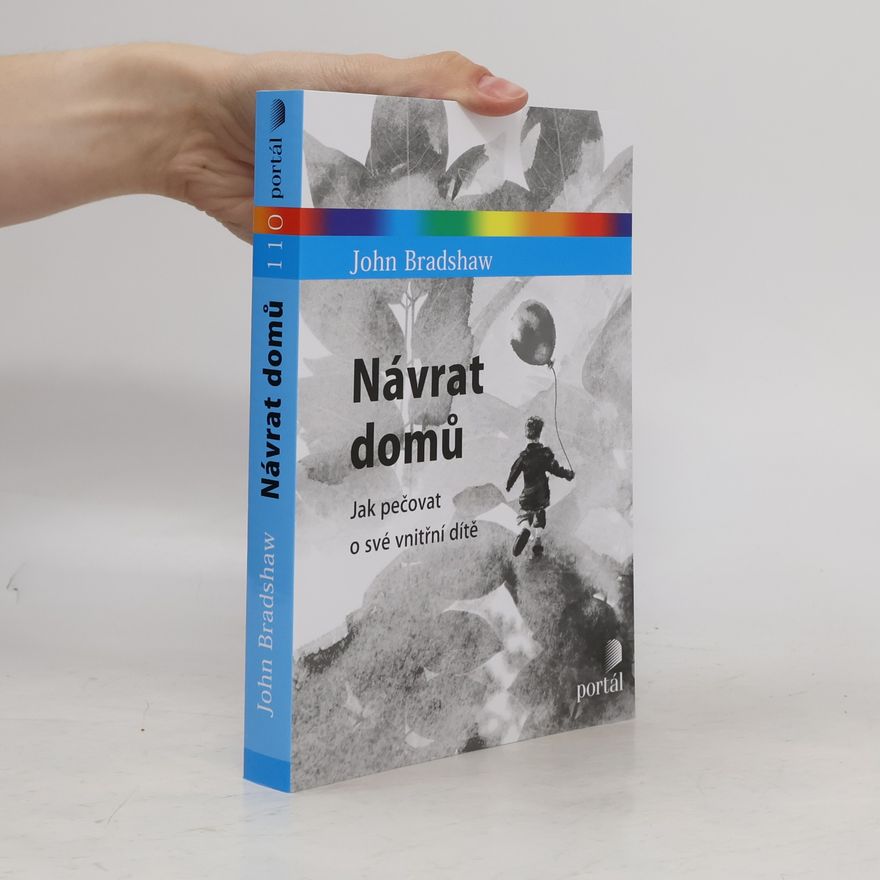 John Bradshaw Návrat domů : jak pečovat o své vnitřní dítě