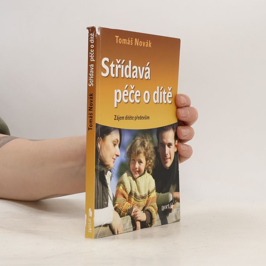 Tomáš Novák Střídavá péče o dítě : zájem dítěte především