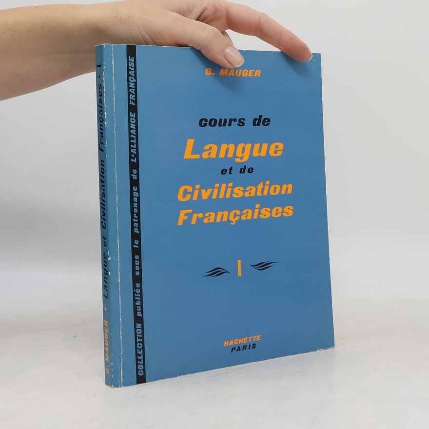 G. Mauger Cours de Langue et de Civilisation Françaises I.