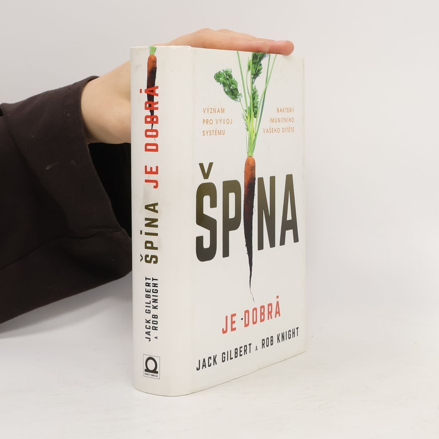 Jack Gilbert Špína je dobrá : význam bakterií pro vývoj imunitního systému vašeho dítěte