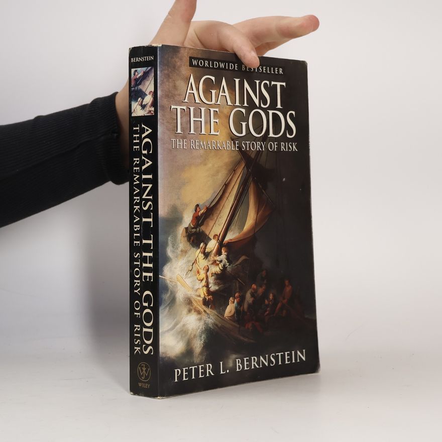 Peter L. Bernstein Against the gods : the remarkable story of risk