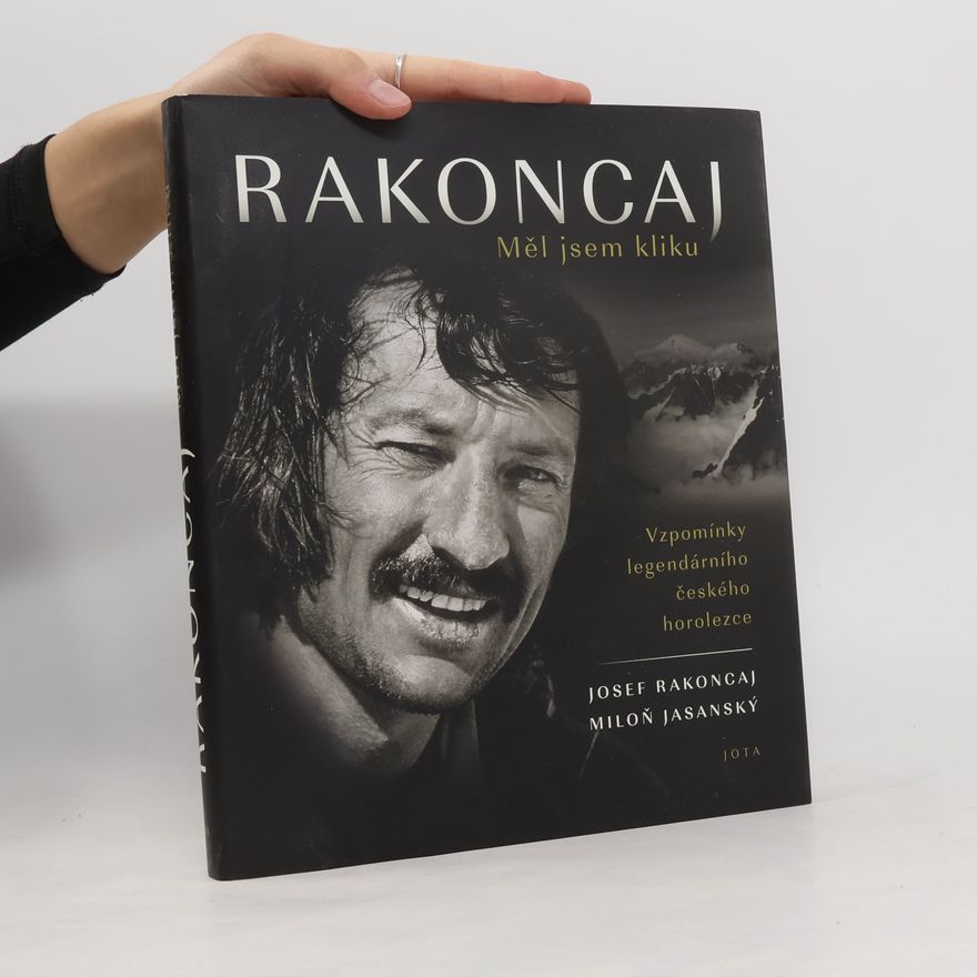 Miloň Jasanský Rakoncaj: Měl jsem kliku: Vzpomínky legendárního českého horolezce