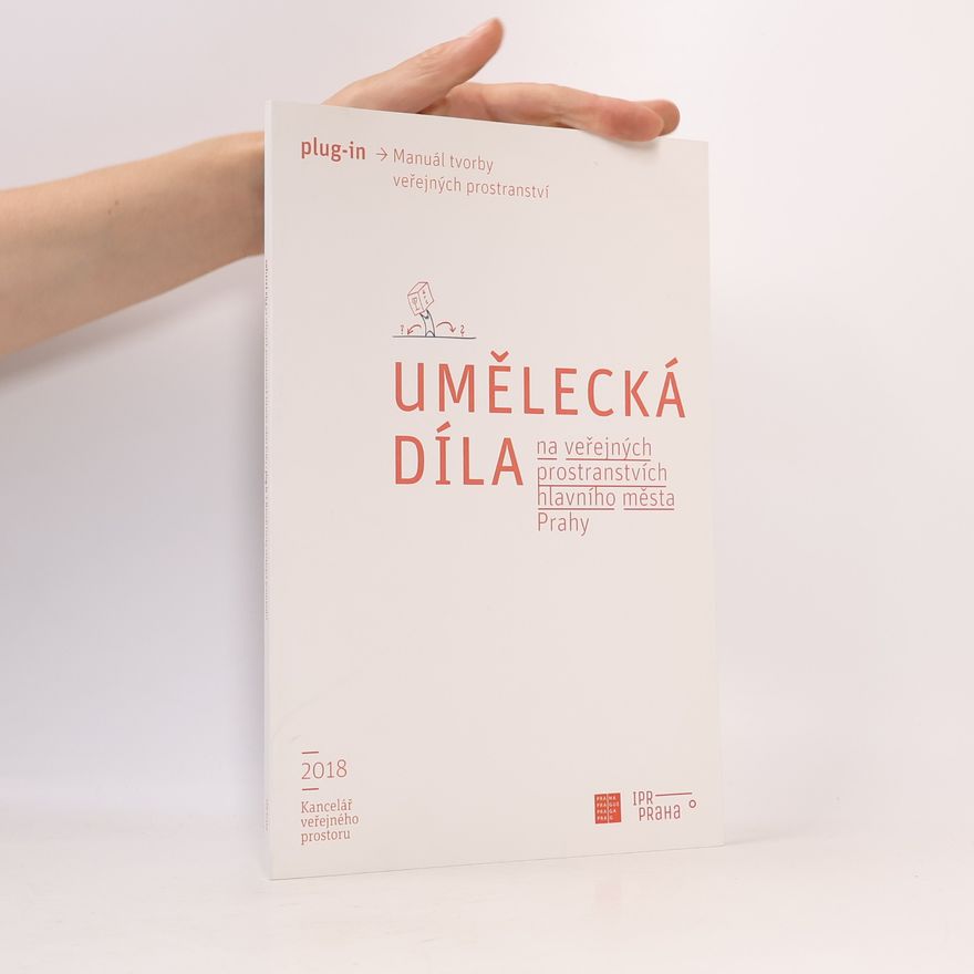 Kolektiv autorů Umělecká díla na veřejných prostranstvích hlavního města Prahy