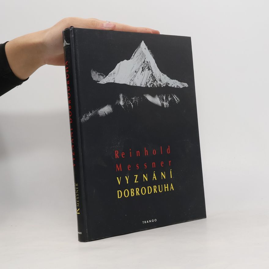 Reinhold Messner Vyznání dobrodruha