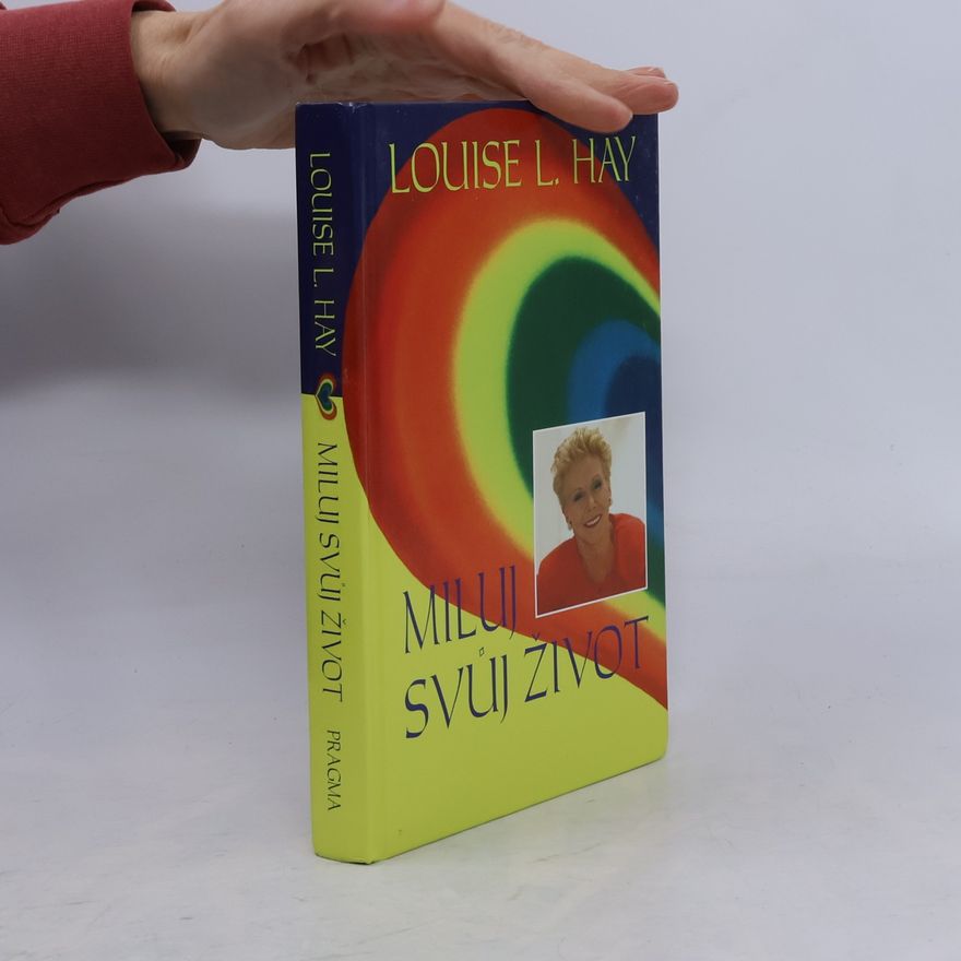 Louise L. Hay Miluj svůj život