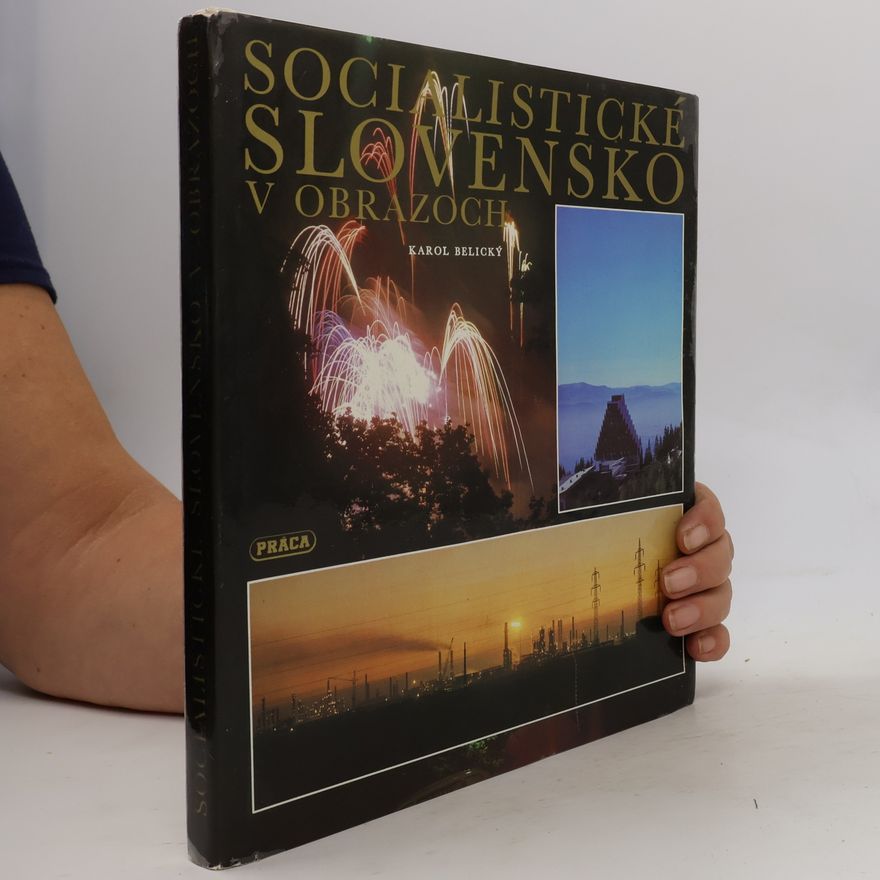 Karol Belický Socialistické Slovensko v obrazoch