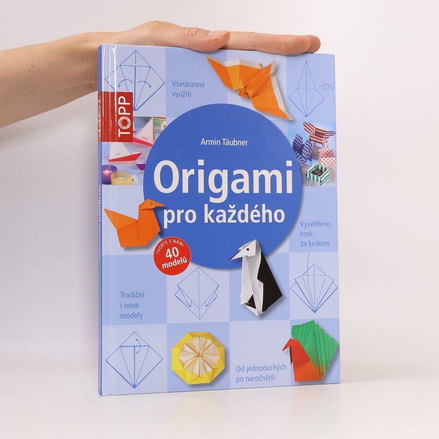 Daniel Täubner Origami pro každého : od jednoduchých po náročnější