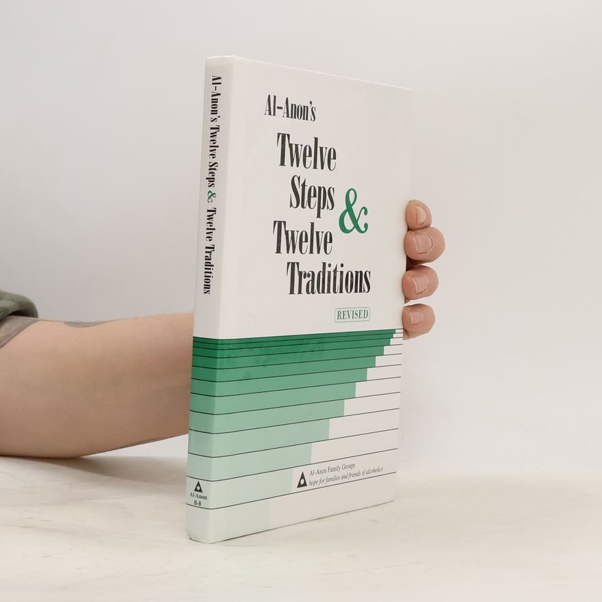 Al-Anon Family Group Headquarters Al-Anon: Al-Anons Twelve Steps & Twelve Traditions - Revised