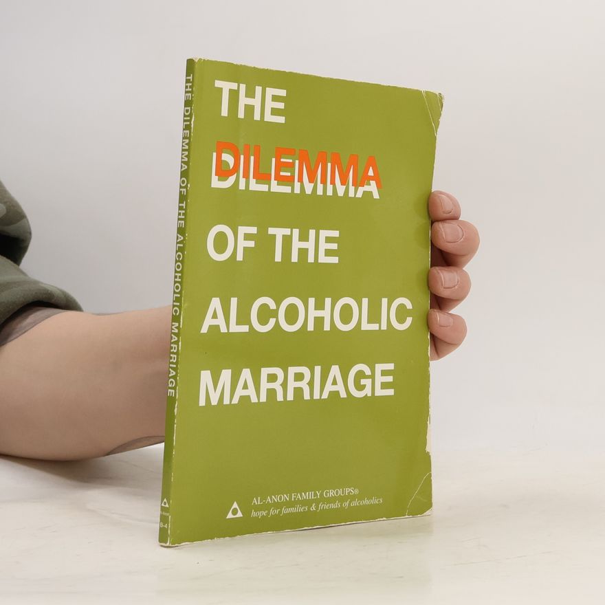 Al-Anon Family Groups The Dilemma of the Alcoholic Marriage