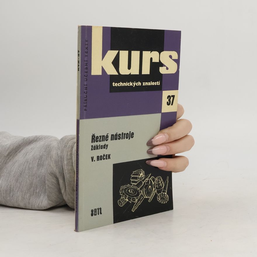 Vladimír Roček Kurs technických znalostí. Řezné nástroje. Základy