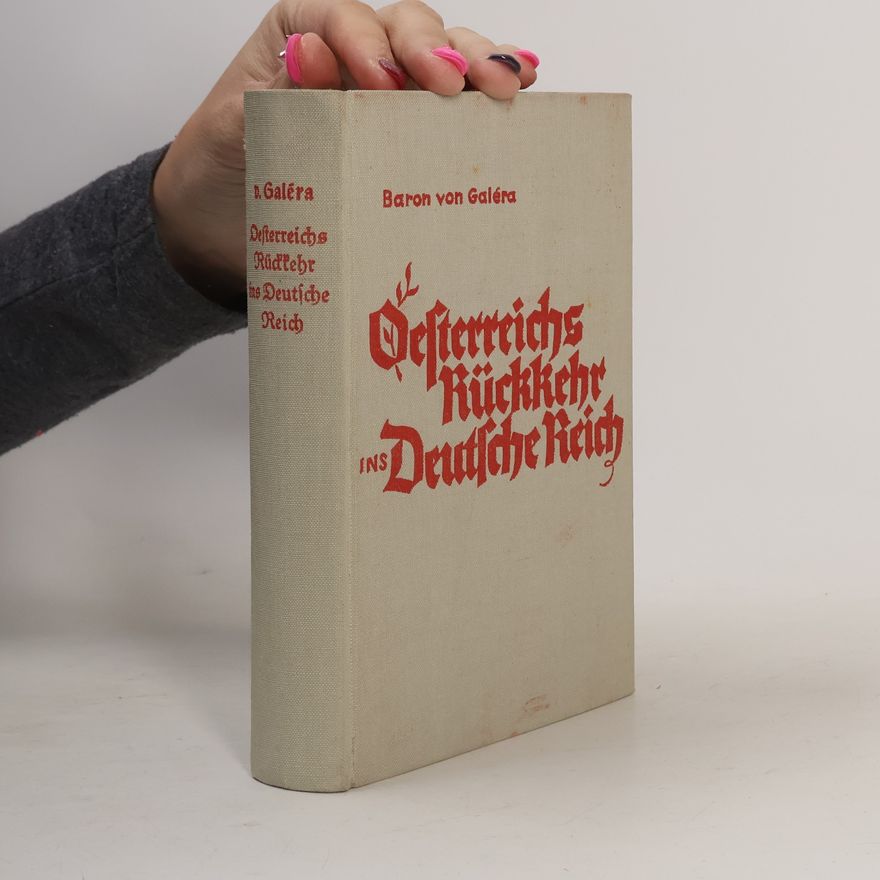 Baron Von Galéra Oesterreichs Rückkehr ins Deutsche Reich