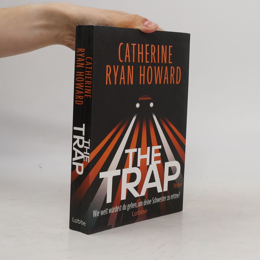 Catherine Ryan Howard The Trap. Wie weit würdest du gehen, um deine Schwester zu retten?