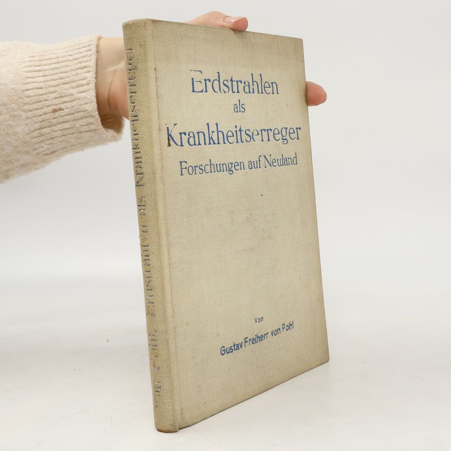 Gustav Freiherr von Pohl Erdstrahlen als Krankheitserreger