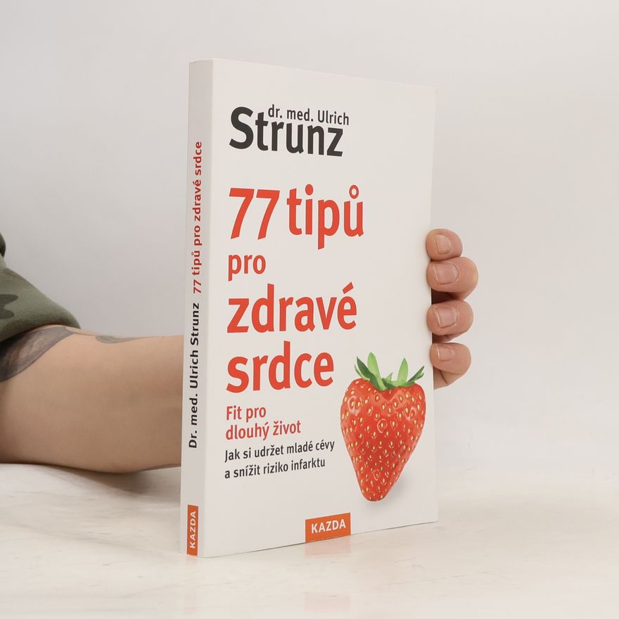 Ulrich Strunz 77 tipů pro zdravé srdce
