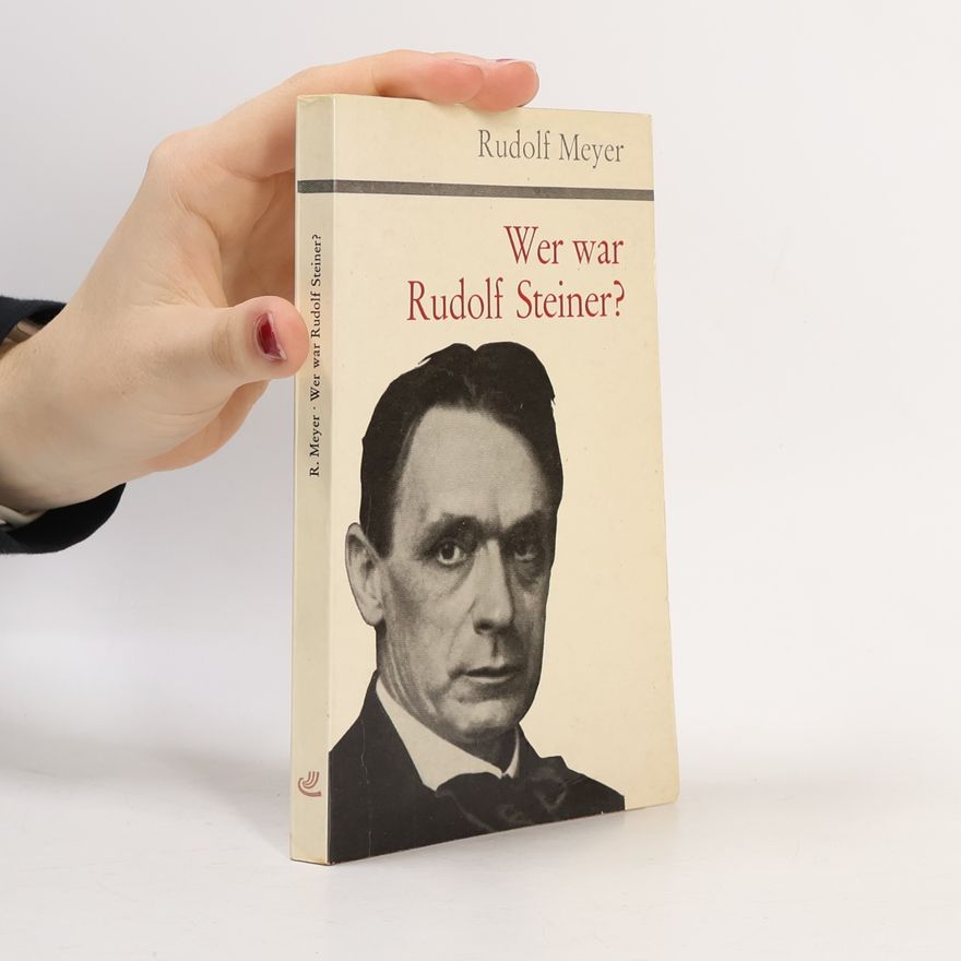 Rudolf Meyer Wer war Rudolf Steiner?