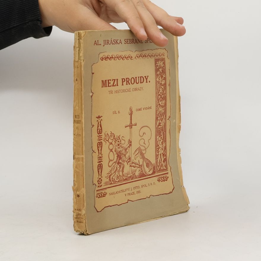 Alois Jirásek Mezi proudy : tři historické obrazy. Díl II., Syn ohnivcův