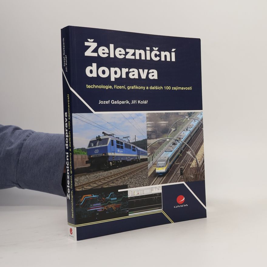 Jozef Gašparík Železniční doprava - technologie, řízení, grafikony a dalších 100 zajímavostí