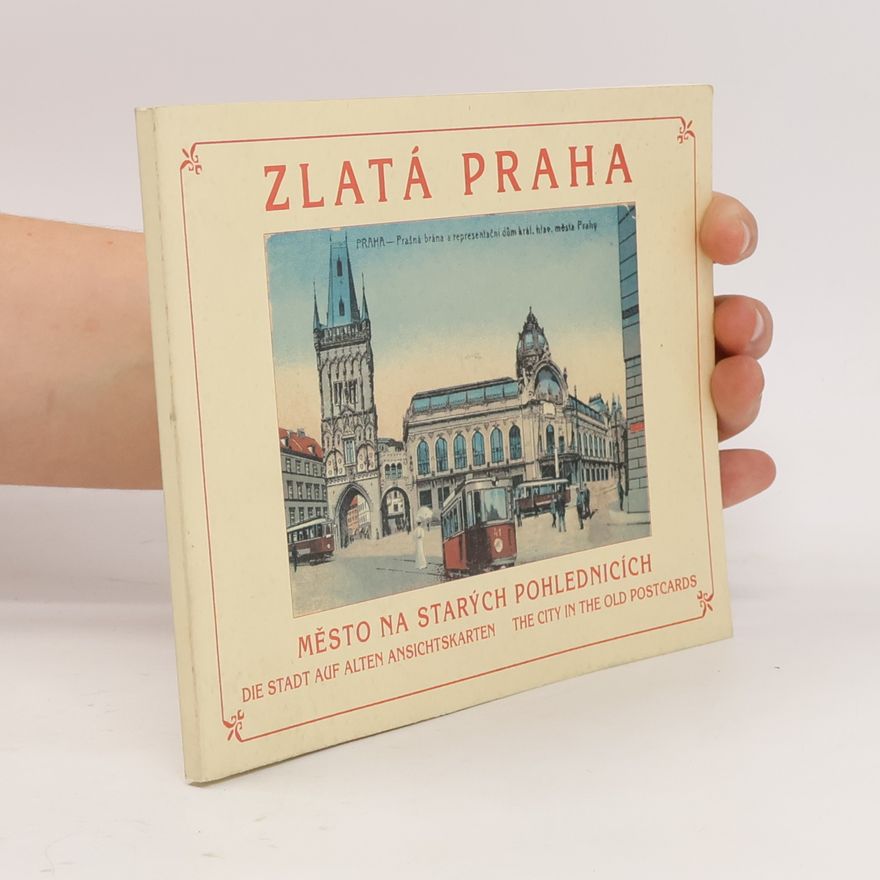 Kolektiv autorů Zlatá Praha. Město na starých pohlednicích
