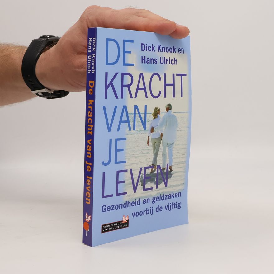 Knook, D. De kracht van je leven: gezondheid en geldzaken voorbij de vijftig