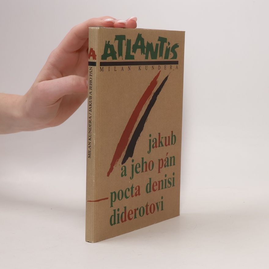 Milan Kundera Jakub a jeho pán - Pocta Denisi Diderotovi