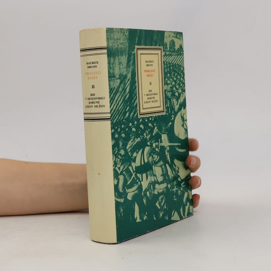 Maurice Druon Prekliati králi II. Jed v kráľovskej korune. Zákon mužov