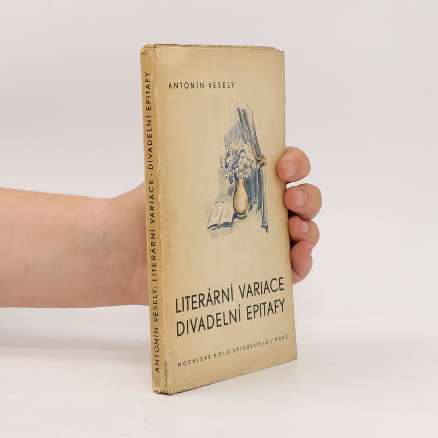 Antonín Veselý Literární variace. Divadelní epitafy