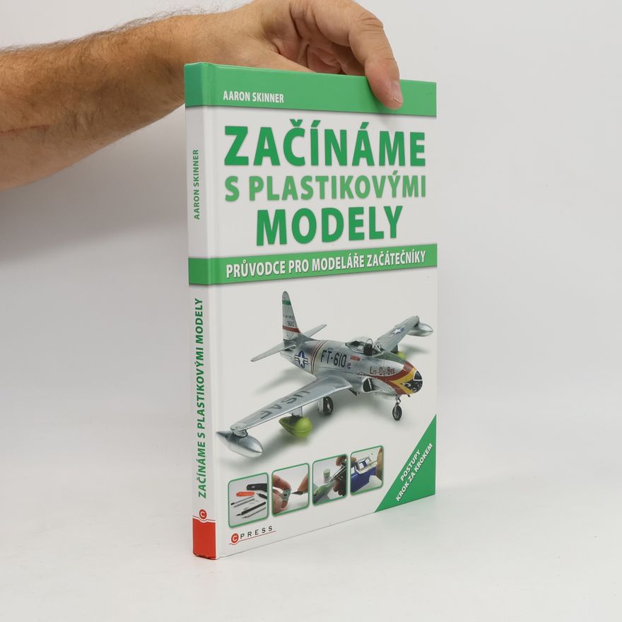 Aaron Skinner Začínáme s plastikovými modely. Průvodce pro modeláře začátečníky