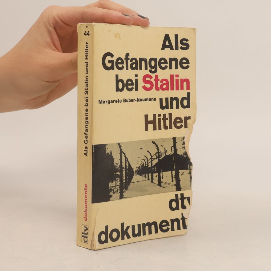 Margarete Buber-Neumann Als Gefangene bei Stalin und Hitler