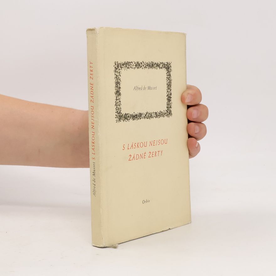 Alfred de Musset S láskou nejsou žádné žerty