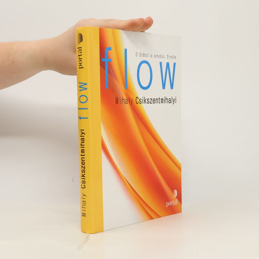 Mihaly Csikszentmihalyi Flow, o štěstí a smyslu života