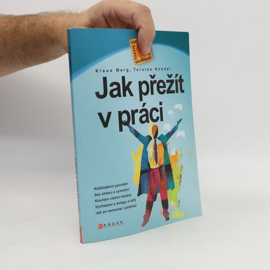 Torsten Knödler Jak přežít v práci. Každodenní povolání bez stresu a vyhoření