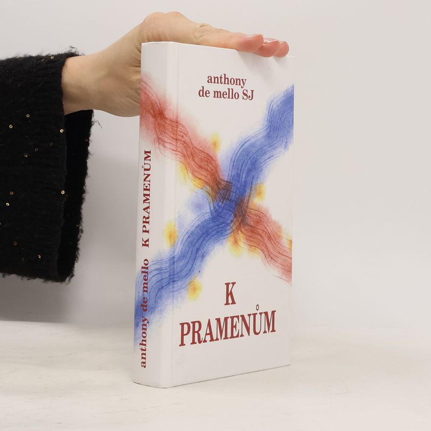 Anthony De Mello K pramenům: kniha duchovních cvičení